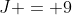 J = 9