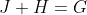J+H=G