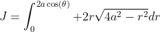 J=\int_{0}^{2a\cos(\theta)} 2r\sqrt{4a^2-r^2}dr