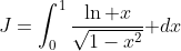 J=\int_0^1\frac{\ln x}{\sqrt{1-x^2}}\mathrm dx