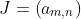 J=\left(a_{m,n}\right)