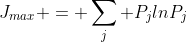 J_{max} = \sum_j P_jlnP_j