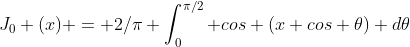 J_0 (x) = 2/\pi \int_{0}^{\pi/2} cos (x cos \theta) d\theta