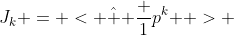 J_k = < \hat { \frac {1}{p^k} } > 