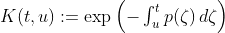 K(t,u):=\textstyle\exp\left(-\int_{u}^{t}p(\zeta)\,d\zeta\right)