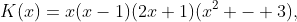K(x)=x(x-1)(2x+1)(x^2 - 3),