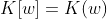 K[w]=K(w)