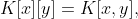 K[x][y]=K[x,y],