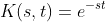 K\!\left(s,t\right)=e^{-st}