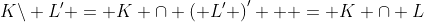 K\backslash L' = K \cap \left( {L'} \right)^\prime   = K \cap L