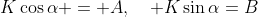 K\cos\alpha = A,\quad K\sin\alpha=B