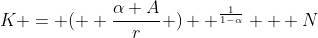 K = (  \frac{\alpha A}{r} )  ^{\frac{1}{1-\alpha}}   N