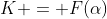 K = F(\alpha)