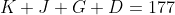 K+J+G+D=177