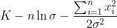 K-n\ln{\sigma}-\frac{\sum_{i=1}^{n}x_{i}^{2}}{2\sigma^{2}}