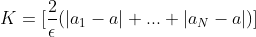 K=[\frac{2}{\epsilon}(|a_1-a|+...+|a_N-a|)]