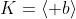 K=\left< b\right>