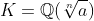 K=\mathbb{Q}(\sqrt[n]{a})