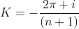 K=-\frac{2\pi i}{(n+1)}