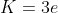 K=3e