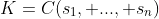 K=C(s_{1}, ..., s_{n})