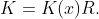 K=K(x)R.