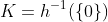 K=h^{-1}(\{0\})