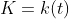 K=k(t)