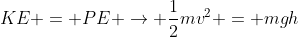 KE = PE \rightarrow \frac{1}{2}mv^2 = mgh