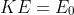 KE=E_0