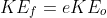 KE_f=eKE_o