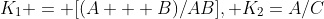 K_{1} = [(A + B)/AB], K_{2}=A/C