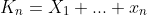 K_{n}=X_{1}+...+x_{n}