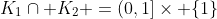 K_1\cap K_2 =(0,1]\times \{1\}
