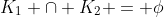 K_1 \cap K_2 = \phi