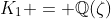 K_1 = \mathbb{Q}(\zeta)