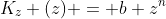 K_z (z) = b z^n