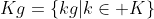 Kg=\{kg|k\in K\}