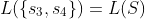 L(\{s_3,s_4\})=L(S)