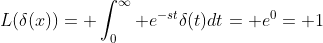 L(\delta(x))= \int_0^\infty e^{-st}\delta(t)dt= e^0= 1