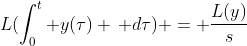 L(\int_{0}^{t} y(\tau) \, d\tau) = \frac{L(y)}{s}