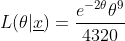 L(\theta|\underline{x})=\frac{e^{-2\theta}\theta^9}{4320}