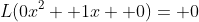 L(0x^2+ 1x+ 0)= 0