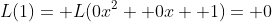 L(1)= L(0x^2+ 0x+ 1)= 0