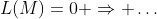 L(M)=0 \Rightarrow \ldots