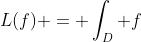 L(f) = \int_D f
