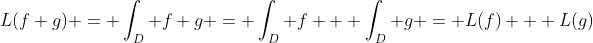 L(f+g) = \int_D f+g = \int_D f + \int_D g = L(f) + L(g)