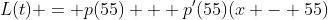 L(t) = p(55) + p'(55)(x - 55)