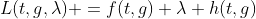 L(t,g,\lambda) =f(t,g)+\lambda h(t,g)