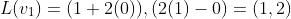 L(v_{1})={(1+2(0)),(2(1)-0)}=(1,2)